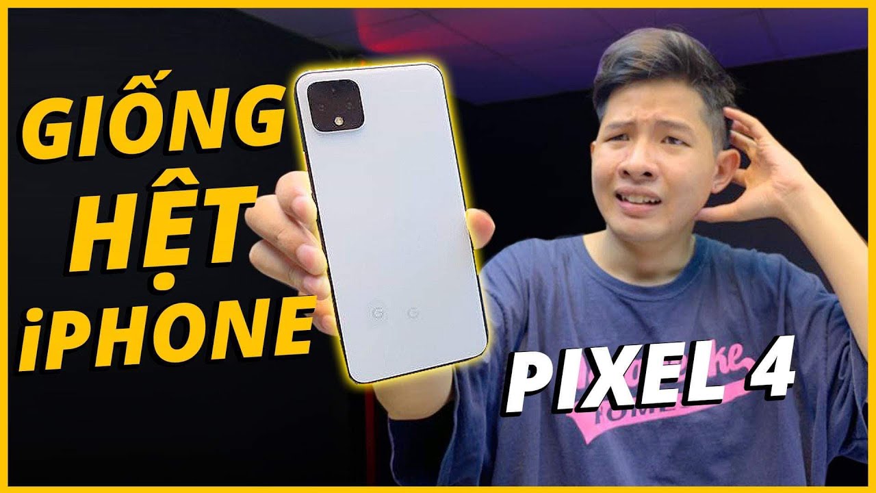 GOOGLE PIXEL 4 XL GIỐNG HỆT iPHONE...