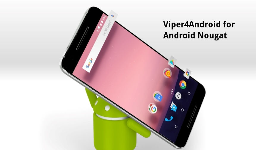 How to Install Viper4Android and Dolby Atmos for Nougat Android 7.0 & 7.1.1 1 How to Install Viper4Android and Dolby Sound On Android 7.0 Nougat & 7.1.1 Nougat