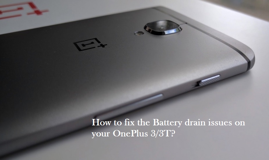 How to fix battery drain issues on OnePlus 3/3T on latest ...