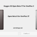 Download and install Oxygen OS Open Beta 17 for OnePlus 3 and Open Beta 8 for OnePlus 3T