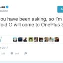 Pete Lau on Twitter Android O confirmed for OnePlus 3 and 3T by saying A lot of you have been asking so Im proud to say Android O will come to OnePlus 3 and 3T