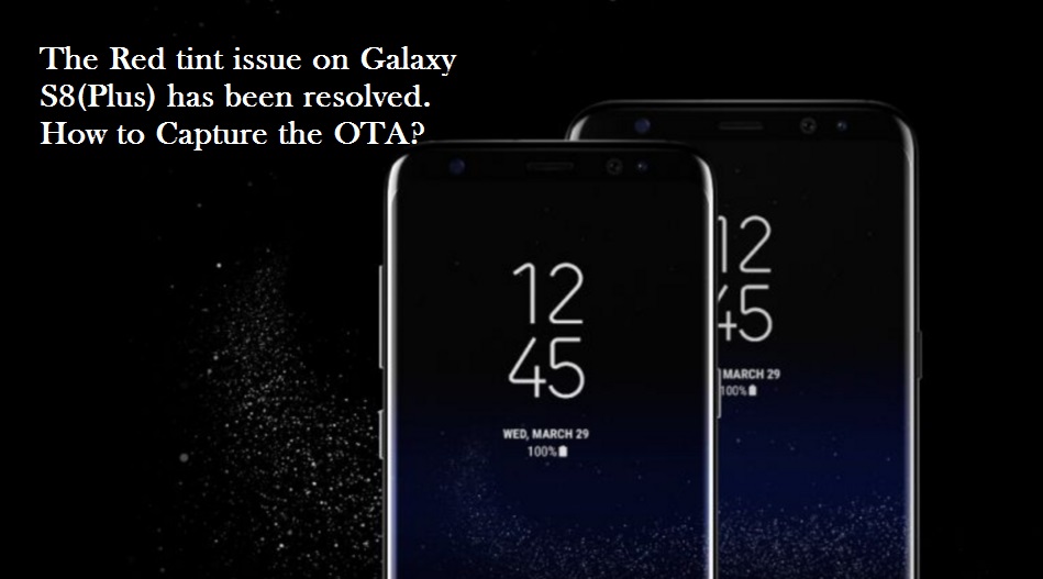 T-Mobile Galaxy S8 red tint fix OTA G950USQU1AQDE build