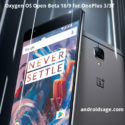 Install Oxygen OS 18 and beta 9 for OnePlus 3 and OnePlus 3T - Download OTA and Full ROM