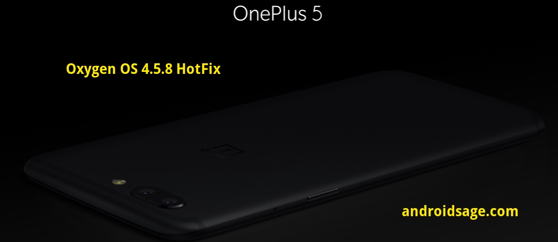Oxygen OS 4.5.8 is rolling out for OnePlus 5 HotFix - OTA update downloads 1 Download OnePlus 5 Oxygen OS 4.5.8 OTA update
