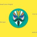 Download latest Magisk V13.1 Beta and Stable