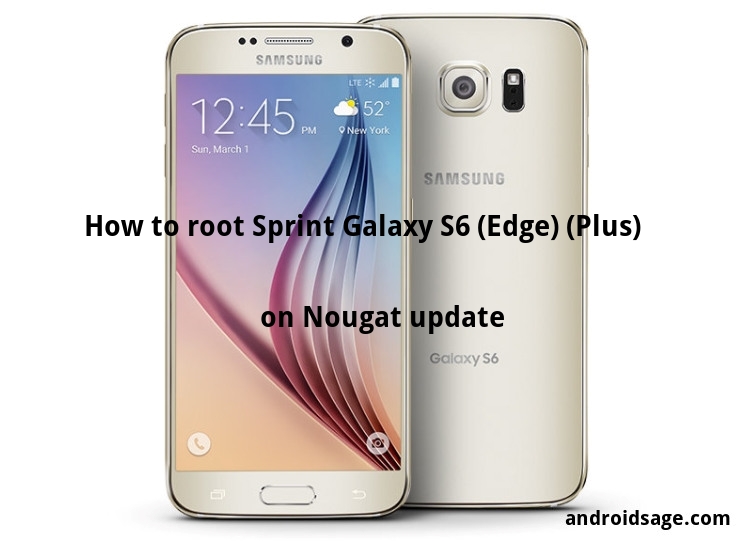 how to root sprint galaxy s6 edge plus on stock nougat.