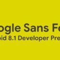 Download and Install Google Product Sans Fonts from Android 8.1 Oreo for Stock and Custom ROMS