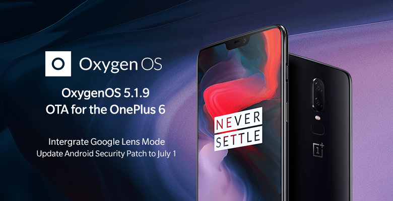 Download Oxygen OS 5.1.9 for OnePlus 6 Camera updates and July 2018 Security Patch