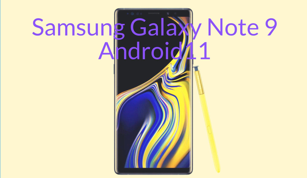 Samsung Galaxy Note 9 Android 11