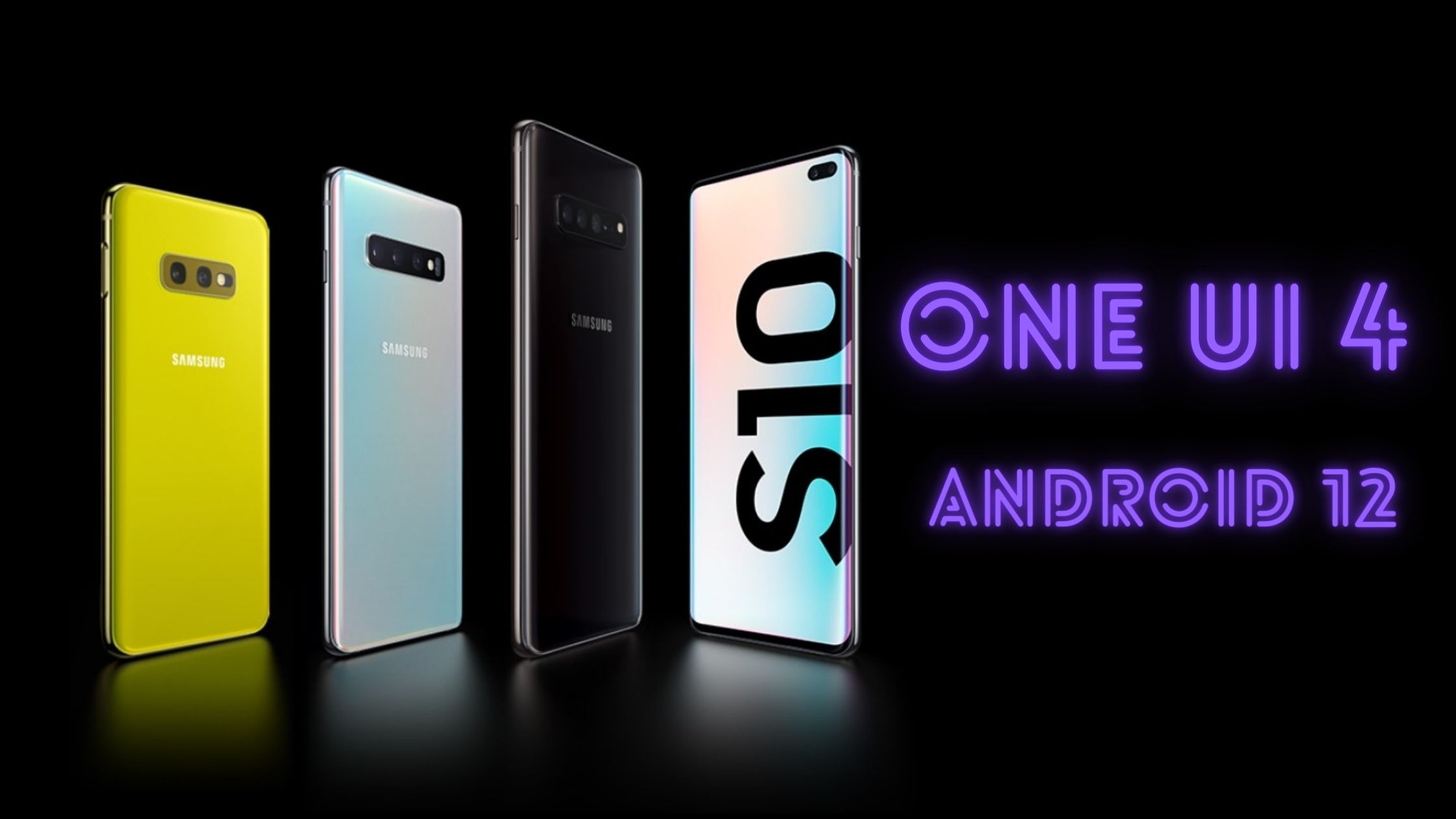 Download Galaxy S10 and Note 10 Official One UI 4 and Android 12 Firmware Update