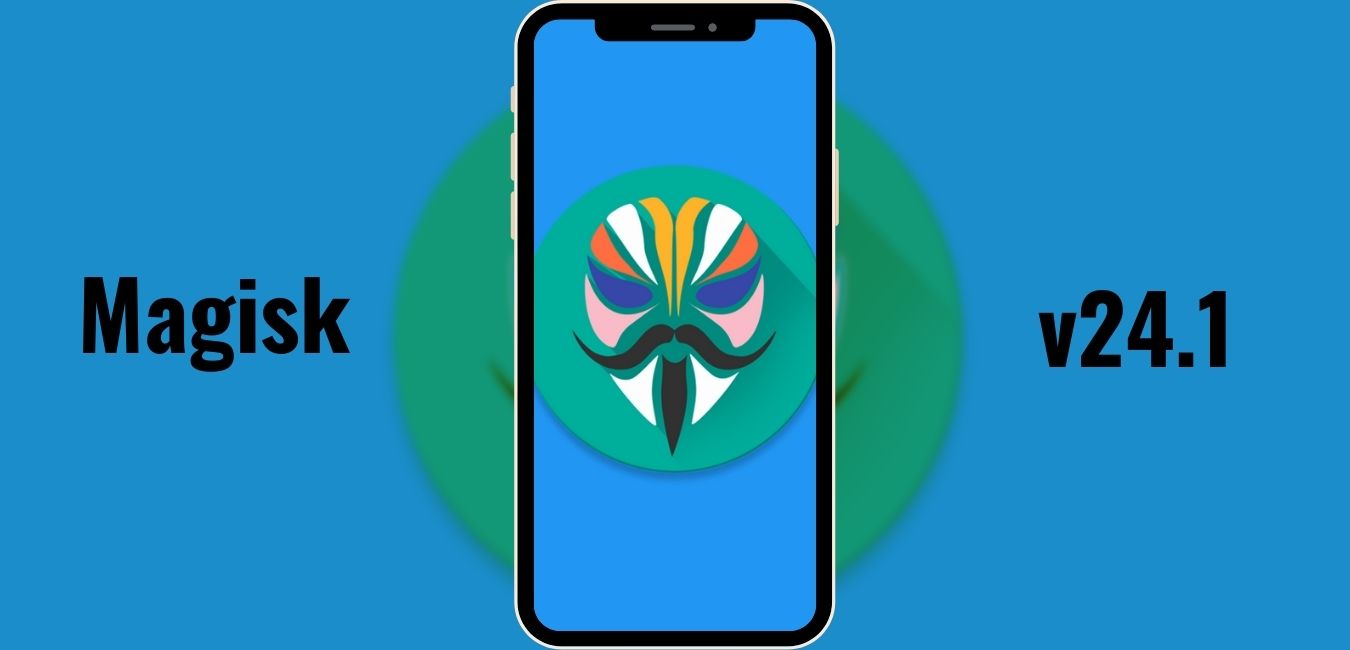 Download Magisk 24.1 HotFix APK and Zip