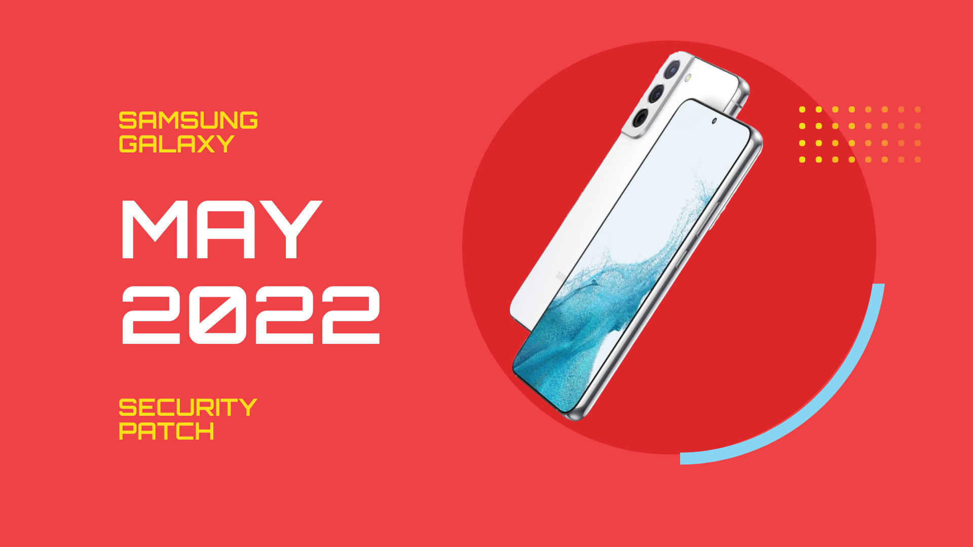 Samsung Galaxy S22 May 2022 Security Patch released