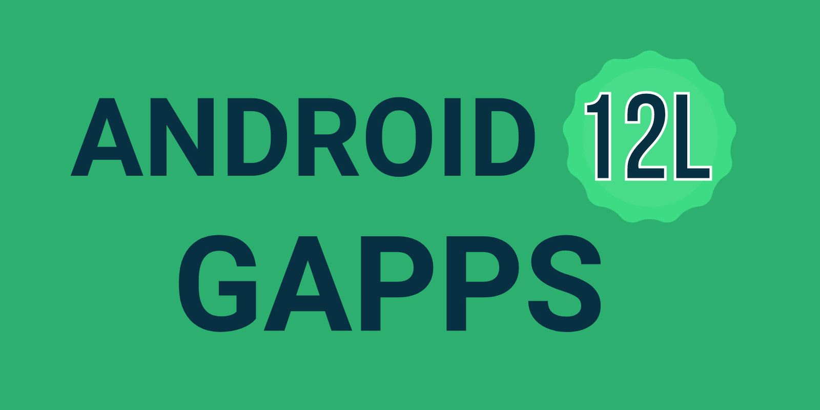 Android 12L or Android 12.1 GAPPS Download