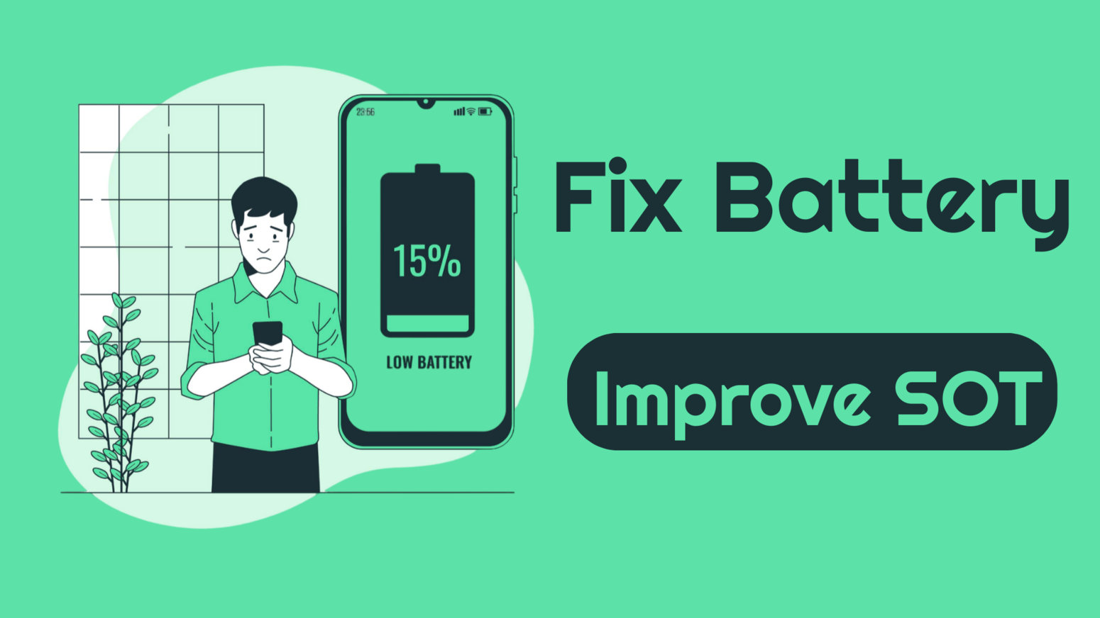 Fix Battery Drain and Improve Battery Life (SOT) Significantly On Any Android Device