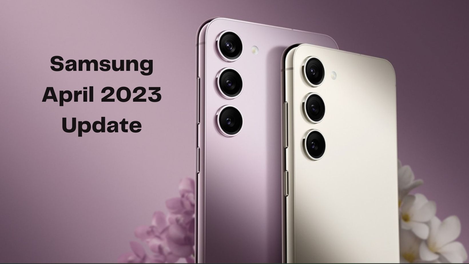 Samsung Galaxy April 2023 huge camera update released