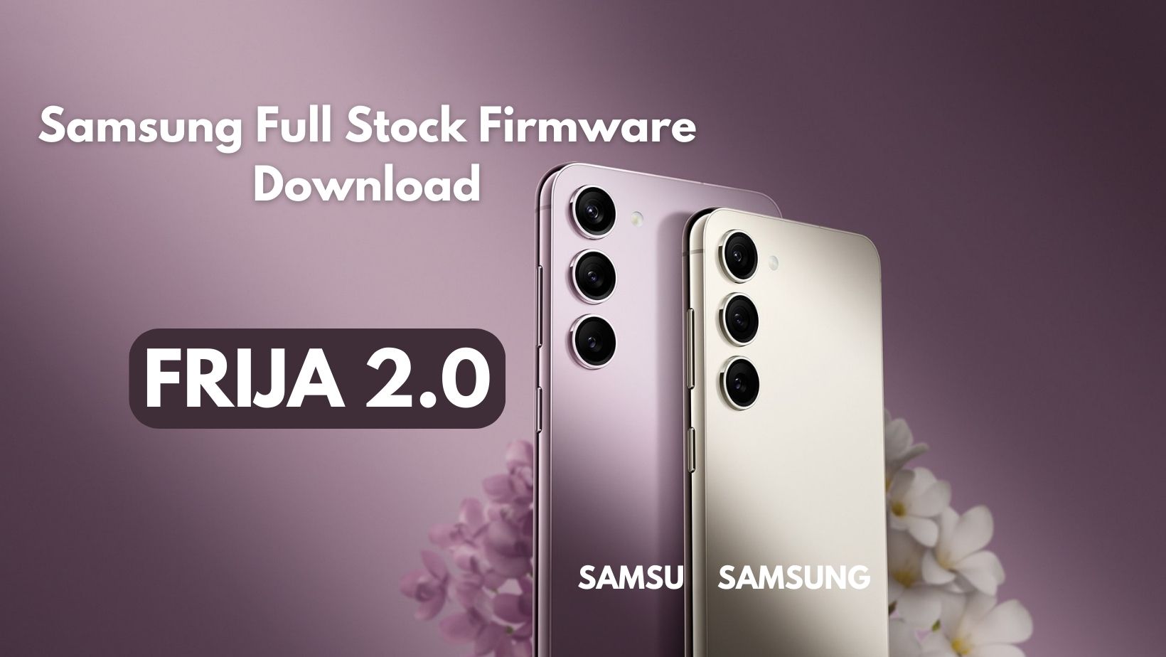 Download Frija 2.0 for Samsung Galaxy Full Stock Firmware