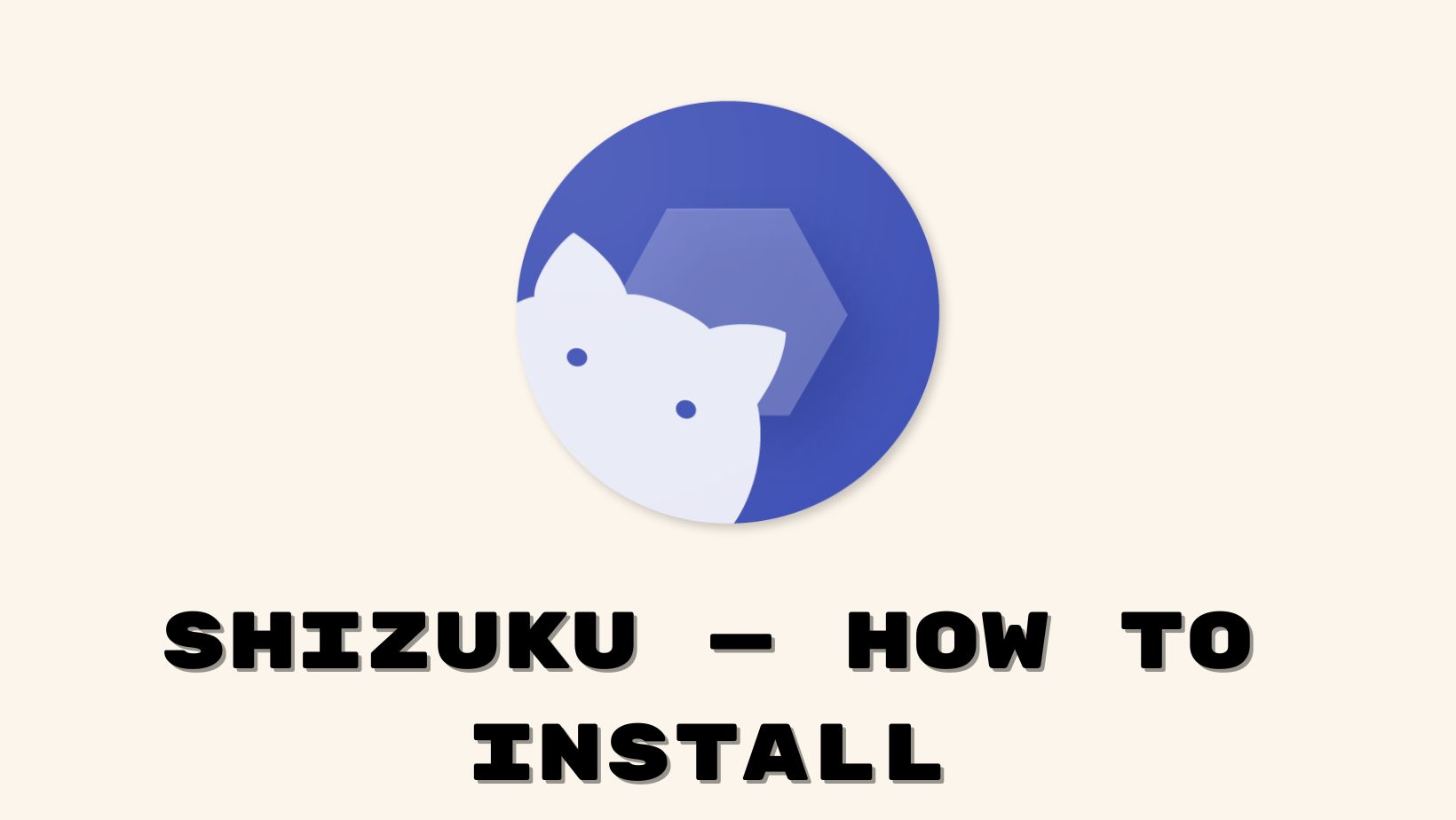 Shizuku — A new method for Root Privileges on Android [Download & Install Guide]