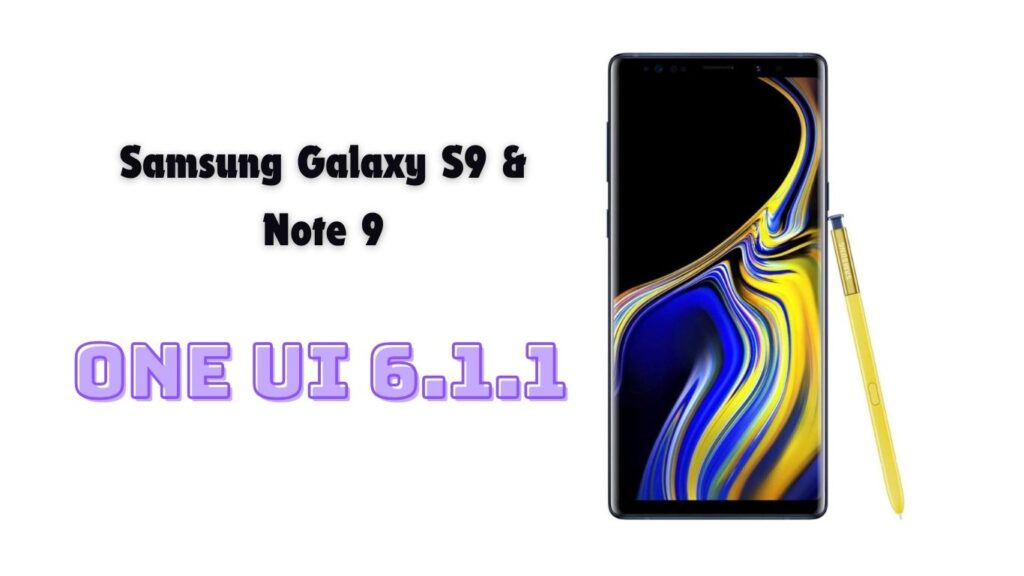 How to Install One UI 6.1.1 on Galaxy S9/S9+/Note 9 via Noble ROM